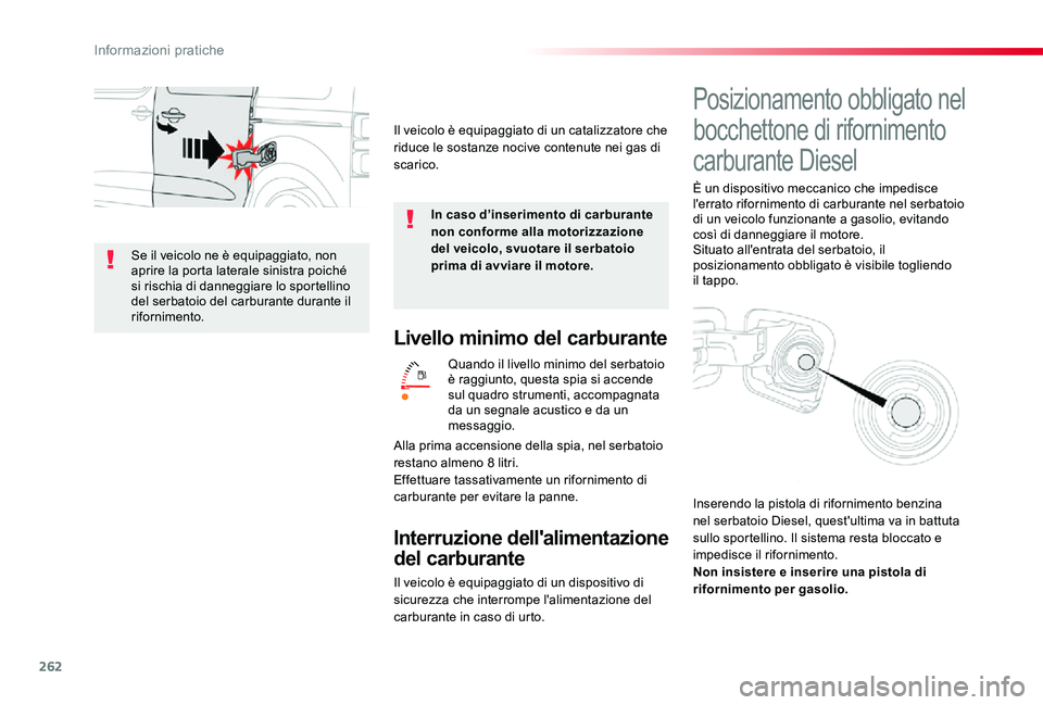 TOYOTA PROACE VERSO 2020 Manuale duso (in Italian) 262
Livello minimo del carburante
Quando il livello minimo del serbatoio è raggiunto, questa spia si accende sul quadro strumenti, accompagnata da un segnale acustico e da un messaggio.
Interruzione TOYOTA PROACE VERSO 2020 Manuale duso (in Italian) 262
Livello minimo del carburante
Quando il livello minimo del serbatoio è raggiunto, questa spia si accende sul quadro strumenti, accompagnata da un segnale acustico e da un messaggio.
Interruzione