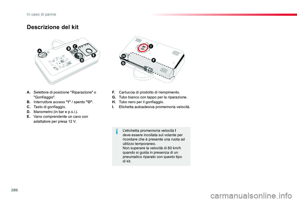 TOYOTA PROACE VERSO 2020  Manuale duso (in Italian) 286
Proace_Verso_IT_Chap08_En-cas-de-panne_ed01-2019
A. Selettore di posizione "Riparazione" o "Gonfiaggio".B.  Interruttore acceso "I" / spento "O".C.  Tasto di gonfia