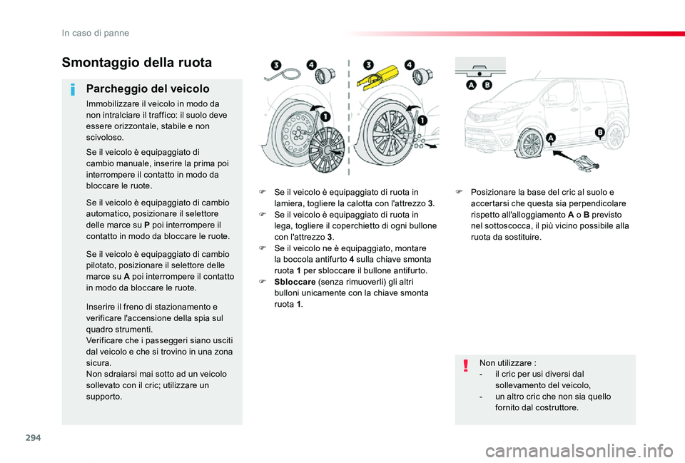 TOYOTA PROACE VERSO 2020 Manuale duso (in Italian) 294
Proace_Verso_IT_Chap08_En-cas-de-panne_ed01-2019
F Se il veicolo è equipaggiato di ruota in lamiera, togliere la calotta con l'attrezzo 3.F Se il veicolo è equipaggiato di ruota in lega, tog TOYOTA PROACE VERSO 2020 Manuale duso (in Italian) 294
Proace_Verso_IT_Chap08_En-cas-de-panne_ed01-2019
F Se il veicolo è equipaggiato di ruota in lamiera, togliere la calotta con l'attrezzo 3.F Se il veicolo è equipaggiato di ruota in lega, tog