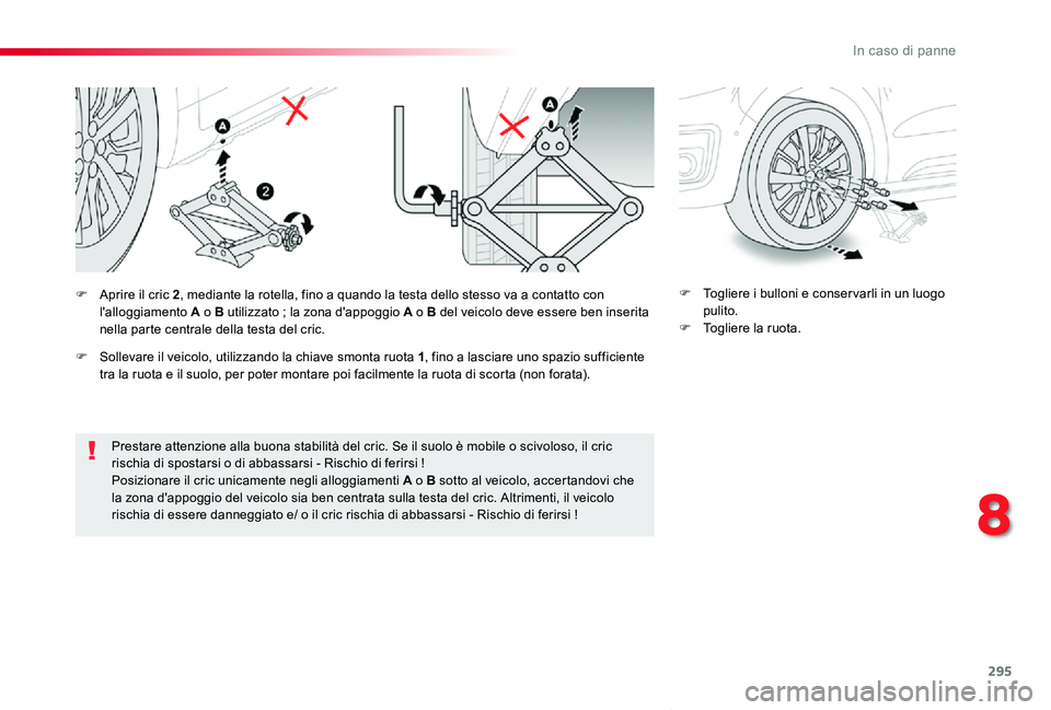 TOYOTA PROACE VERSO 2020 Manuale duso (in Italian) 295
Proace_Verso_IT_Chap08_En-cas-de-panne_ed01-2019
Prestare attenzione alla buona stabilità del cric. Se il suolo è mobile o scivoloso, il cric rischia di spostarsi o di abbassarsi - Rischio di fe TOYOTA PROACE VERSO 2020 Manuale duso (in Italian) 295
Proace_Verso_IT_Chap08_En-cas-de-panne_ed01-2019
Prestare attenzione alla buona stabilità del cric. Se il suolo è mobile o scivoloso, il cric rischia di spostarsi o di abbassarsi - Rischio di fe
