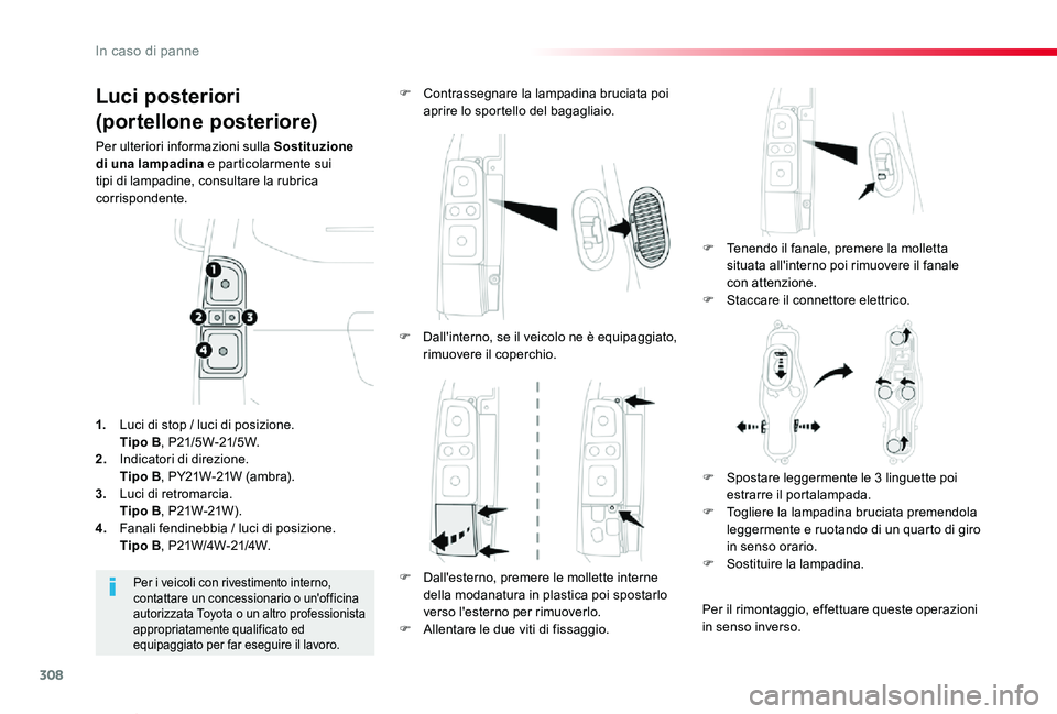 TOYOTA PROACE VERSO 2020 Manuale duso (in Italian) 308
Proace_Verso_IT_Chap08_En-cas-de-panne_ed01-2019
Luci posteriori
(portellone posteriore)
Per ulteriori informazioni sulla Sostituzione di una lampadina e particolarmente sui tipi di lampadine, co TOYOTA PROACE VERSO 2020 Manuale duso (in Italian) 308
Proace_Verso_IT_Chap08_En-cas-de-panne_ed01-2019
Luci posteriori
(portellone posteriore)
Per ulteriori informazioni sulla Sostituzione di una lampadina e particolarmente sui tipi di lampadine, co