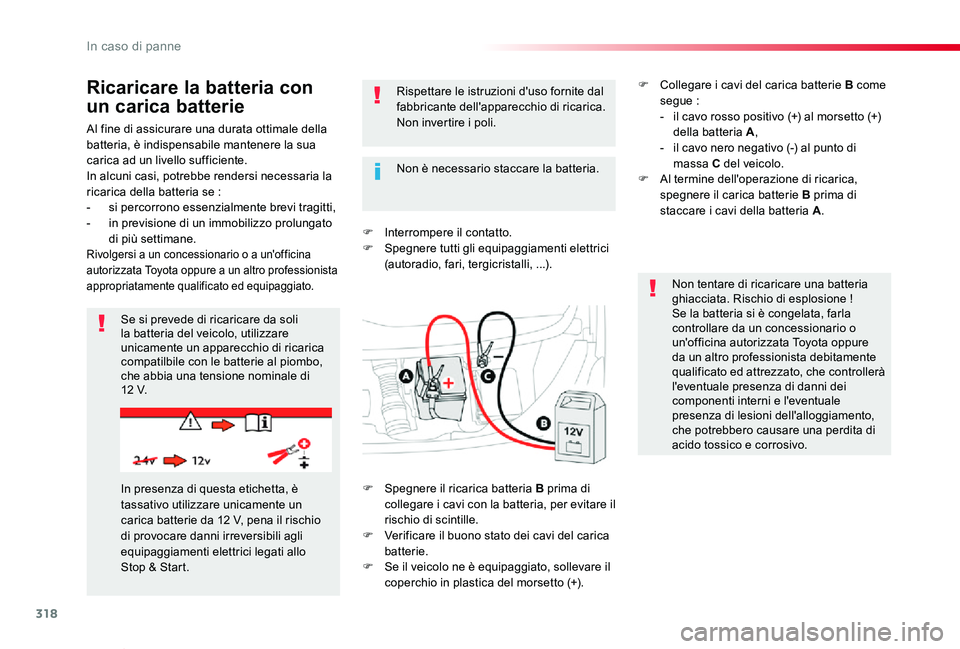 TOYOTA PROACE VERSO 2020 Manuale duso (in Italian) 318
Proace_Verso_IT_Chap08_En-cas-de-panne_ed01-2019
Al fine di assicurare una durata ottimale della batteria, è indispensabile mantenere la sua carica ad un livello sufficiente.In alcuni casi, potre TOYOTA PROACE VERSO 2020 Manuale duso (in Italian) 318
Proace_Verso_IT_Chap08_En-cas-de-panne_ed01-2019
Al fine di assicurare una durata ottimale della batteria, è indispensabile mantenere la sua carica ad un livello sufficiente.In alcuni casi, potre