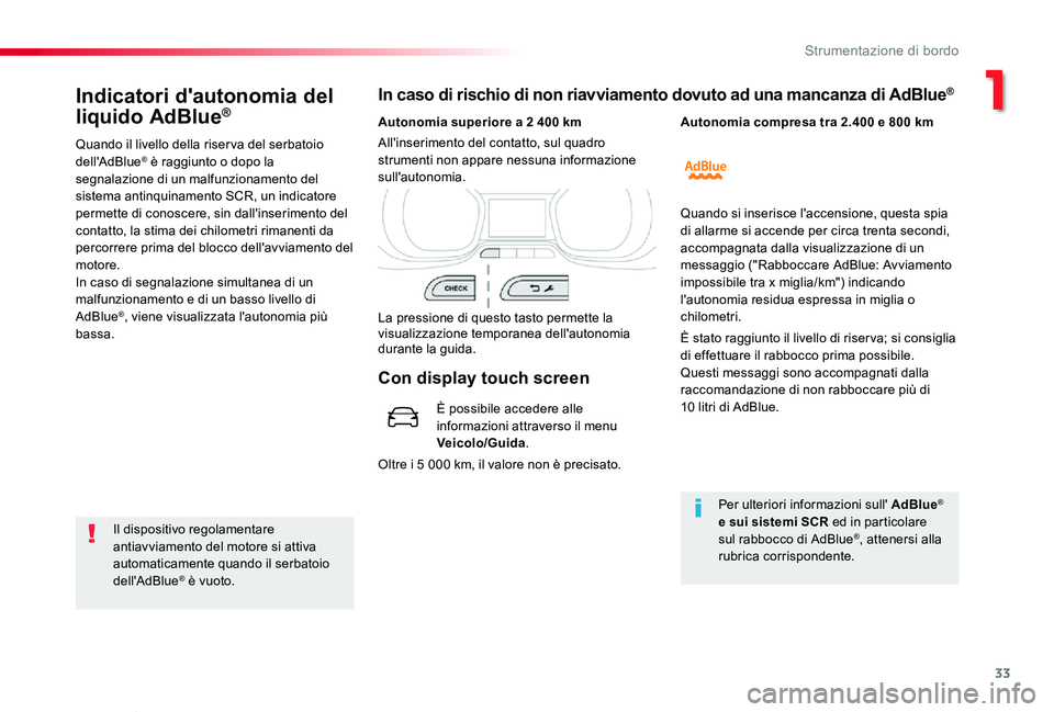 TOYOTA PROACE VERSO 2020 Manuale duso (in Italian) 33
Proace_Verso_IT_Chap01_instruments-de-bord_ed01-2019
Indicatori d'autonomia del
liquido AdBlue®
Quando il livello della riser va del serbatoio dell'AdBlue® è raggiunto o dopo la segnala TOYOTA PROACE VERSO 2020 Manuale duso (in Italian) 33
Proace_Verso_IT_Chap01_instruments-de-bord_ed01-2019
Indicatori d'autonomia del
liquido AdBlue®
Quando il livello della riser va del serbatoio dell'AdBlue® è raggiunto o dopo la segnala