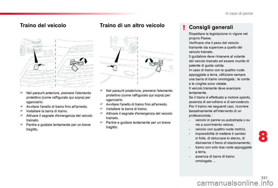TOYOTA PROACE VERSO 2020 Manuale duso (in Italian) 321
Proace_Verso_IT_Chap08_En-cas-de-panne_ed01-2019
F Nel paraurti anteriore, premere l'elemento protettivo (come raffigurato qui sopra) per sganciarlo.F Avvitare l'anello di traino fino all& TOYOTA PROACE VERSO 2020 Manuale duso (in Italian) 321
Proace_Verso_IT_Chap08_En-cas-de-panne_ed01-2019
F Nel paraurti anteriore, premere l'elemento protettivo (come raffigurato qui sopra) per sganciarlo.F Avvitare l'anello di traino fino all&