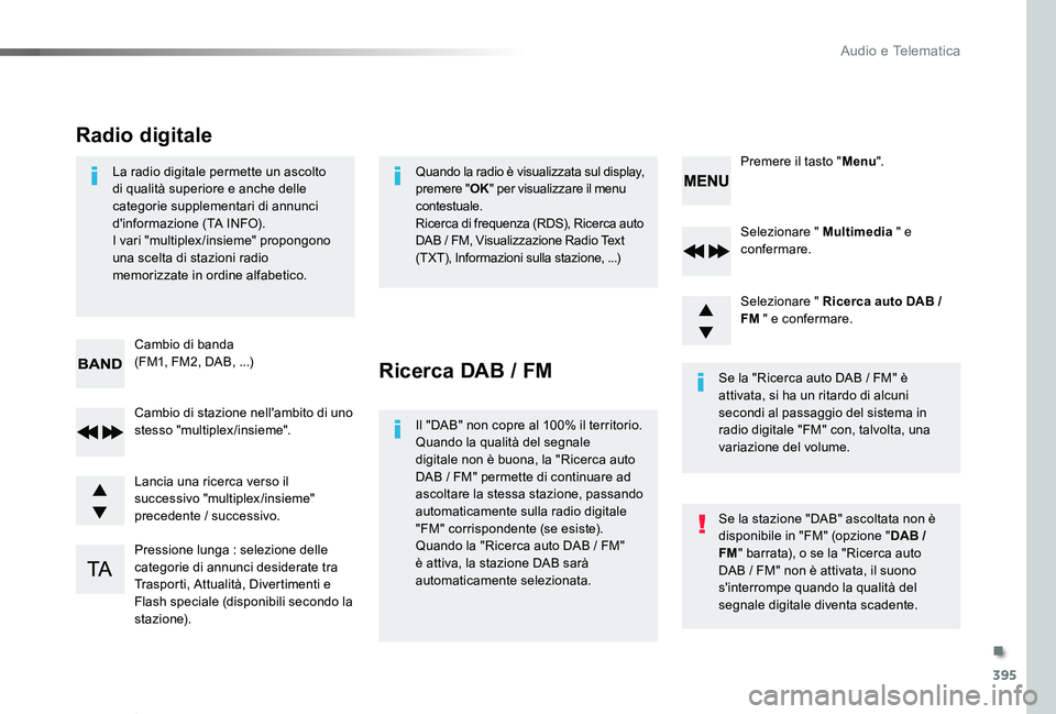 TOYOTA PROACE VERSO 2020 Manuale duso (in Italian) 395
Proace_Verso_IT_Chap10d_RD6_ed01-2019
Selezionare " Multimedia " e confermare.
Selezionare " Ricerca auto DAB / FM " e confermare.
Pressione lunga : selezione delle categorie di an TOYOTA PROACE VERSO 2020 Manuale duso (in Italian) 395
Proace_Verso_IT_Chap10d_RD6_ed01-2019
Selezionare " Multimedia " e confermare.
Selezionare " Ricerca auto DAB / FM " e confermare.
Pressione lunga : selezione delle categorie di an