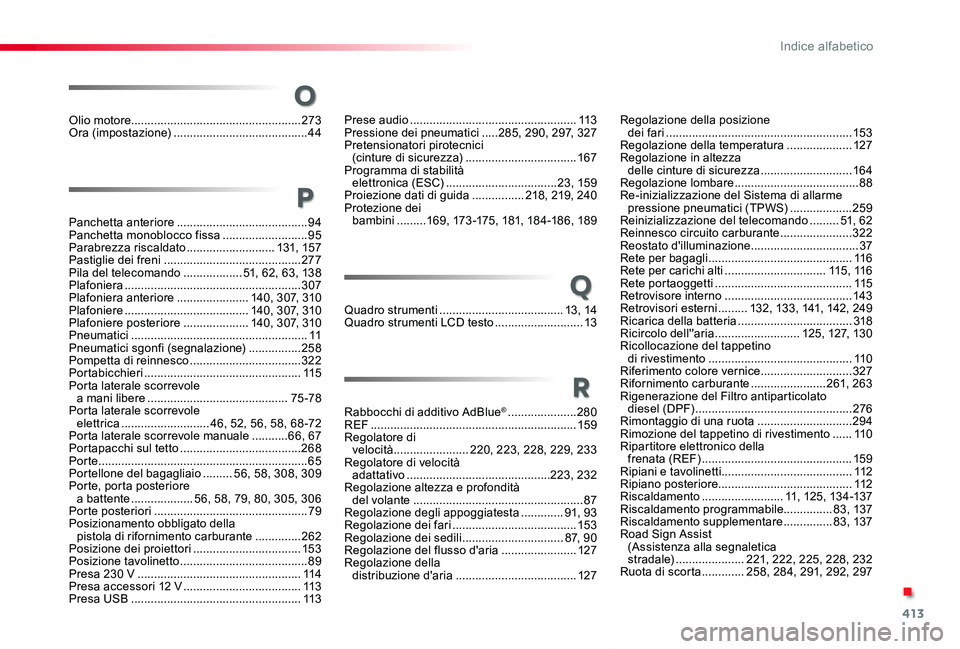 TOYOTA PROACE VERSO 2020 Manuale duso (in Italian) 413
Proace_Verso_IT_Chap11_index-alpha_ed01-2019
O
Olio motore....................................................273Ora (impostazione) .........................................44
P
Panchetta anterior TOYOTA PROACE VERSO 2020 Manuale duso (in Italian) 413
Proace_Verso_IT_Chap11_index-alpha_ed01-2019
O
Olio motore....................................................273Ora (impostazione) .........................................44
P
Panchetta anterior
