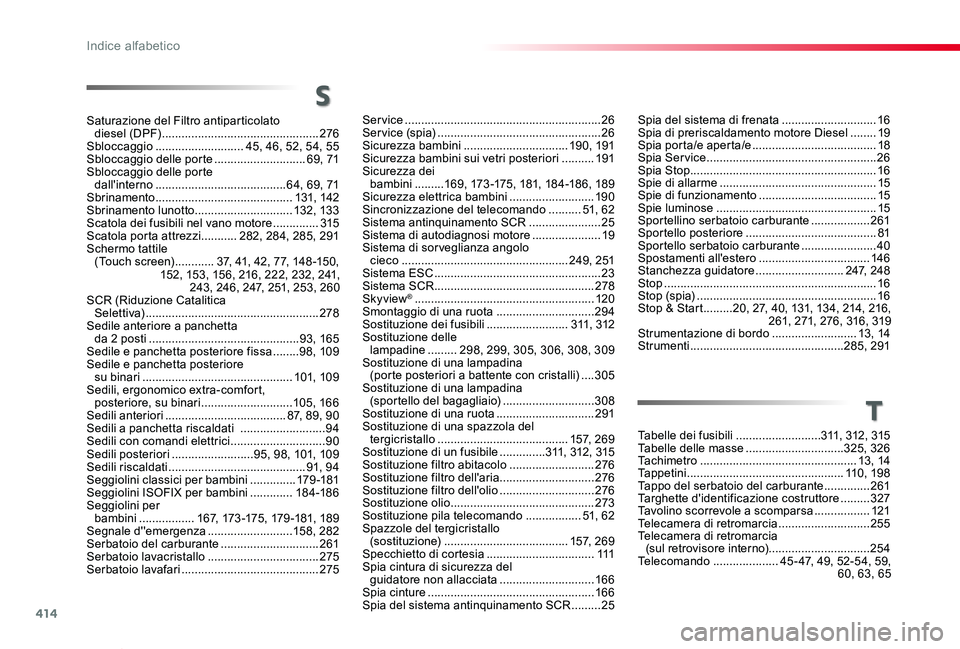 TOYOTA PROACE VERSO 2020 Manuale duso (in Italian) 414
Proace_Verso_IT_Chap11_index-alpha_ed01-2019
S
Saturazione del Filtro antiparticolato diesel (DPF) ................................................276Sbloccaggio ...........................45, 46 TOYOTA PROACE VERSO 2020 Manuale duso (in Italian) 414
Proace_Verso_IT_Chap11_index-alpha_ed01-2019
S
Saturazione del Filtro antiparticolato diesel (DPF) ................................................276Sbloccaggio ...........................45, 46