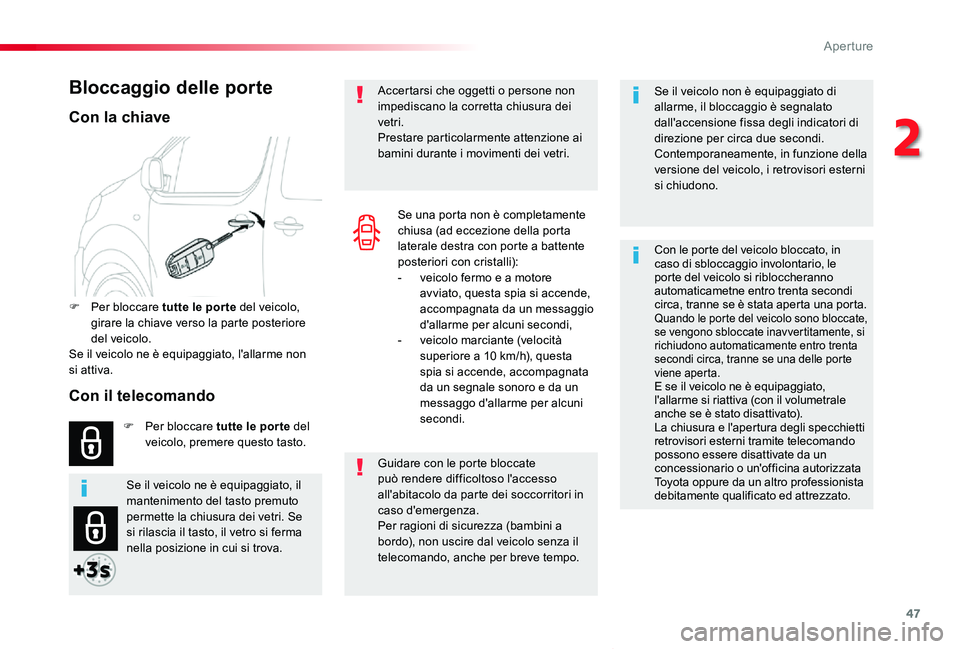 TOYOTA PROACE VERSO 2020 Manuale duso (in Italian) 47
Proace_Verso_IT_Chap02_ouvertures_ed01-2019
Se il veicolo non è equipaggiato di allarme, il bloccaggio è segnalato dall'accensione fissa degli indicatori di direzione per circa due secondi.Co TOYOTA PROACE VERSO 2020 Manuale duso (in Italian) 47
Proace_Verso_IT_Chap02_ouvertures_ed01-2019
Se il veicolo non è equipaggiato di allarme, il bloccaggio è segnalato dall'accensione fissa degli indicatori di direzione per circa due secondi.Co