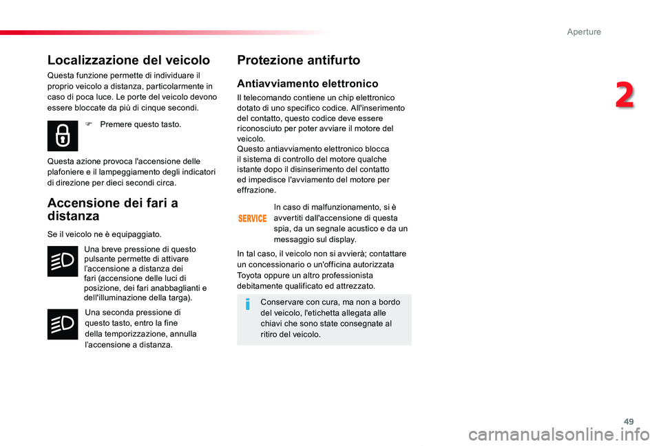 TOYOTA PROACE VERSO 2020 Manuale duso (in Italian) 49
Proace_Verso_IT_Chap02_ouvertures_ed01-2019
Antiavviamento elettronico
Il telecomando contiene un chip elettronico dotato di uno specifico codice. All'inserimento del contatto, questo codice de TOYOTA PROACE VERSO 2020 Manuale duso (in Italian) 49
Proace_Verso_IT_Chap02_ouvertures_ed01-2019
Antiavviamento elettronico
Il telecomando contiene un chip elettronico dotato di uno specifico codice. All'inserimento del contatto, questo codice de
