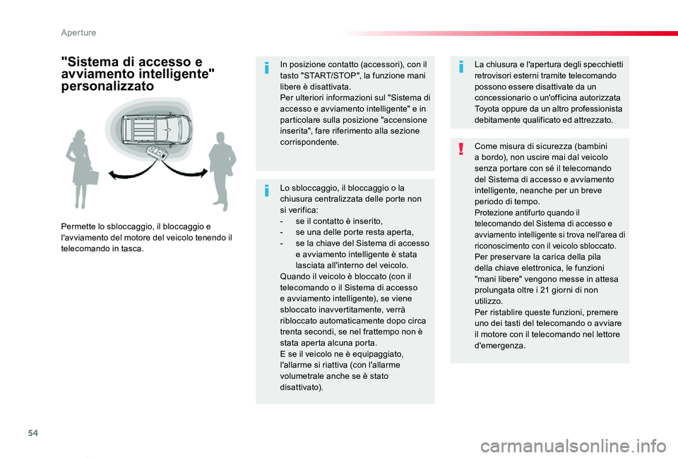 TOYOTA PROACE VERSO 2020 Manuale duso (in Italian) 54
Proace_Verso_IT_Chap02_ouvertures_ed01-2019
Lo sbloccaggio, il bloccaggio o la chiusura centralizzata delle porte non si verifica:- se il contatto è inserito,- se una delle porte resta aperta,- se TOYOTA PROACE VERSO 2020 Manuale duso (in Italian) 54
Proace_Verso_IT_Chap02_ouvertures_ed01-2019
Lo sbloccaggio, il bloccaggio o la chiusura centralizzata delle porte non si verifica:- se il contatto è inserito,- se una delle porte resta aperta,- se