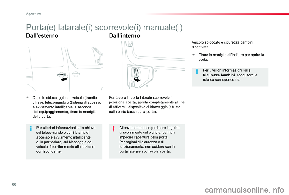 TOYOTA PROACE VERSO 2020 Manuale duso (in Italian) 66
Proace_Verso_IT_Chap02_ouvertures_ed01-2019
Porta(e) latarale(i) scorrevole(i) manuale(i)
Dall'esterno
F Dopo lo sbloccaggio del veicolo (tramite chiave, telecomando o Sistema di accesso e avvi TOYOTA PROACE VERSO 2020 Manuale duso (in Italian) 66
Proace_Verso_IT_Chap02_ouvertures_ed01-2019
Porta(e) latarale(i) scorrevole(i) manuale(i)
Dall'esterno
F Dopo lo sbloccaggio del veicolo (tramite chiave, telecomando o Sistema di accesso e avvi