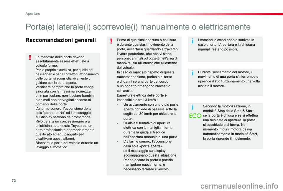 TOYOTA PROACE VERSO 2020 Manuale duso (in Italian) 72
Proace_Verso_IT_Chap02_ouvertures_ed01-2019
Raccomandazioni generaliPrima di qualsiasi apertura o chiusura e durante qualsiasi movimento della porta, accertarsi guardando attraverso il vetro poster TOYOTA PROACE VERSO 2020 Manuale duso (in Italian) 72
Proace_Verso_IT_Chap02_ouvertures_ed01-2019
Raccomandazioni generaliPrima di qualsiasi apertura o chiusura e durante qualsiasi movimento della porta, accertarsi guardando attraverso il vetro poster