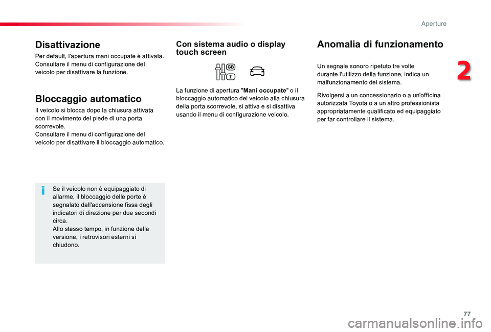 TOYOTA PROACE VERSO 2020 Manuale duso (in Italian) 77
Proace_Verso_IT_Chap02_ouvertures_ed01-2019
Disattivazione
Per default, l’apertura mani occupate è attivata.Consultare il menu di configurazione del veicolo per disattivare la funzione.
Bloccagg TOYOTA PROACE VERSO 2020 Manuale duso (in Italian) 77
Proace_Verso_IT_Chap02_ouvertures_ed01-2019
Disattivazione
Per default, l’apertura mani occupate è attivata.Consultare il menu di configurazione del veicolo per disattivare la funzione.
Bloccagg
