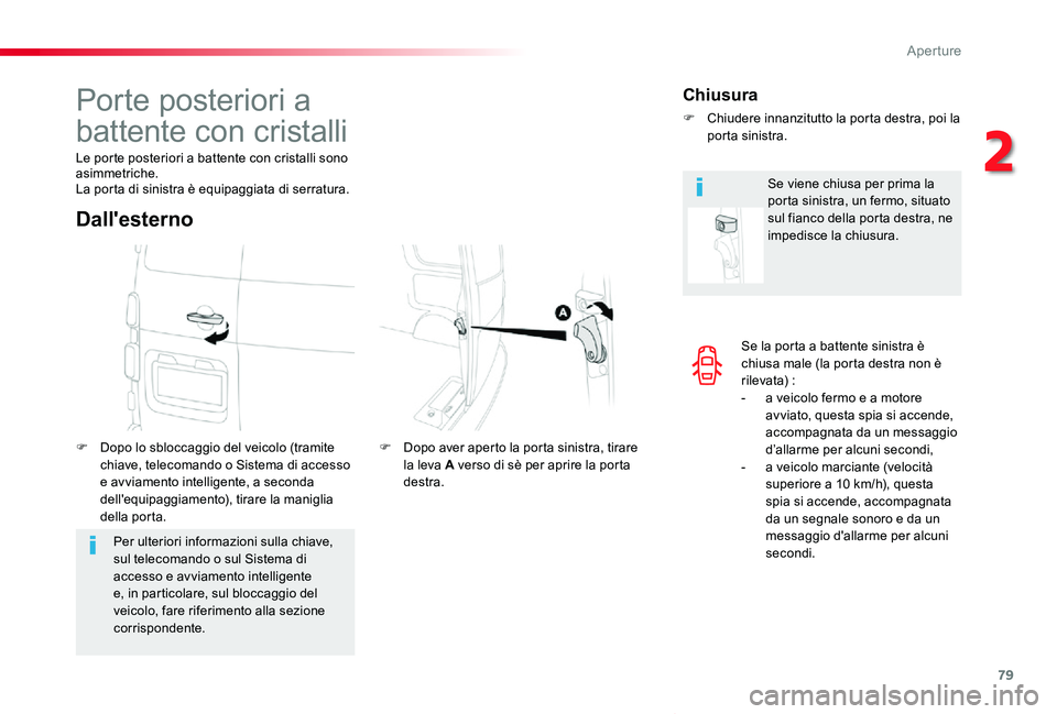 TOYOTA PROACE VERSO 2020 Manuale duso (in Italian) 79
Proace_Verso_IT_Chap02_ouvertures_ed01-2019
Se la porta a battente sinistra è chiusa male (la porta destra non è r ilevat a) :- a veicolo fermo e a motore avviato, questa spia si accende, accompa TOYOTA PROACE VERSO 2020 Manuale duso (in Italian) 79
Proace_Verso_IT_Chap02_ouvertures_ed01-2019
Se la porta a battente sinistra è chiusa male (la porta destra non è r ilevat a) :- a veicolo fermo e a motore avviato, questa spia si accende, accompa