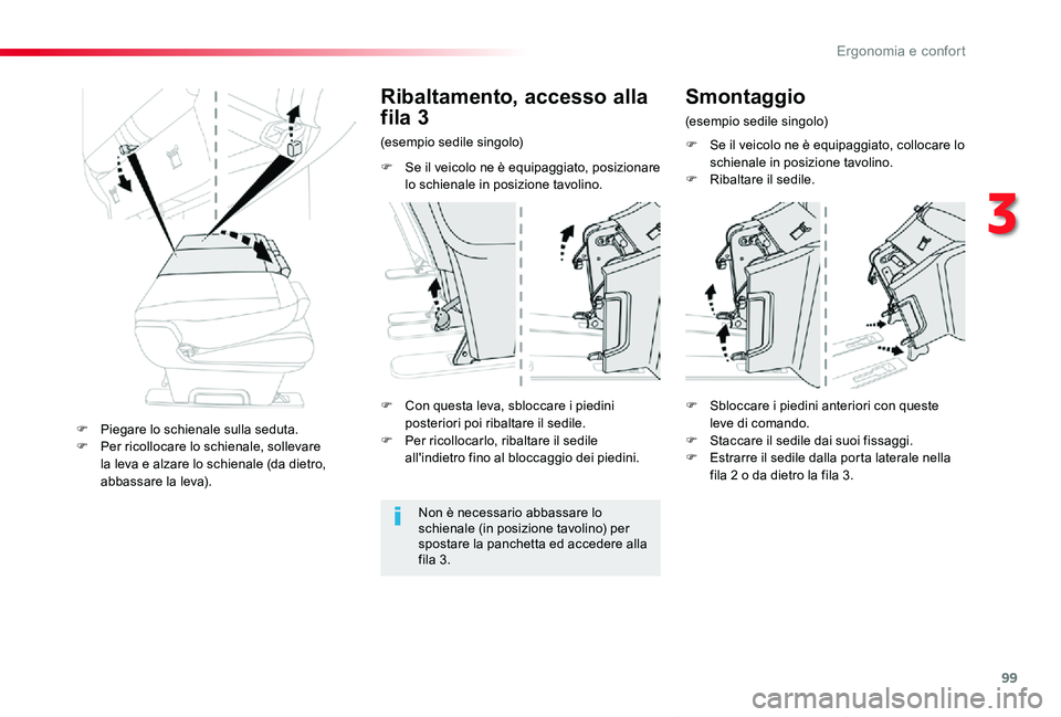TOYOTA PROACE VERSO 2020  Manuale duso (in Italian) 99
Proace_Verso_IT_Chap03_ergonomie-et-confort_ed01-2019
F Se il veicolo ne è equipaggiato, posizionare lo schienale in posizione tavolino.
Ribaltamento, accesso alla 
fila 3
(esempio sedile singolo)