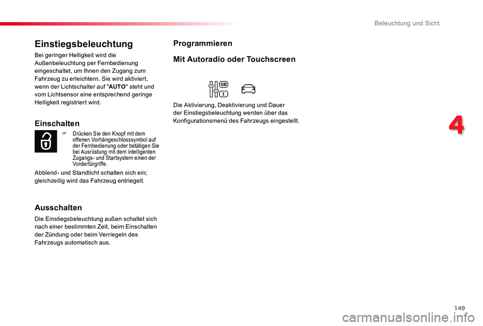 TOYOTA PROACE VERSO 2020 Betriebsanleitungen (in German) 149
Proace_Verso_de_Chap04_eclairage-et-visibilite_ed2019_V02
Einstiegsbeleuchtung
Bei geringer Helligkeit wird die Außenbeleuchtung per Fernbedienung eingeschaltet, um Ihnen den Zugang zum Fahrzeug TOYOTA PROACE VERSO 2020 Betriebsanleitungen (in German) 149
Proace_Verso_de_Chap04_eclairage-et-visibilite_ed2019_V02
Einstiegsbeleuchtung
Bei geringer Helligkeit wird die Außenbeleuchtung per Fernbedienung eingeschaltet, um Ihnen den Zugang zum Fahrzeug