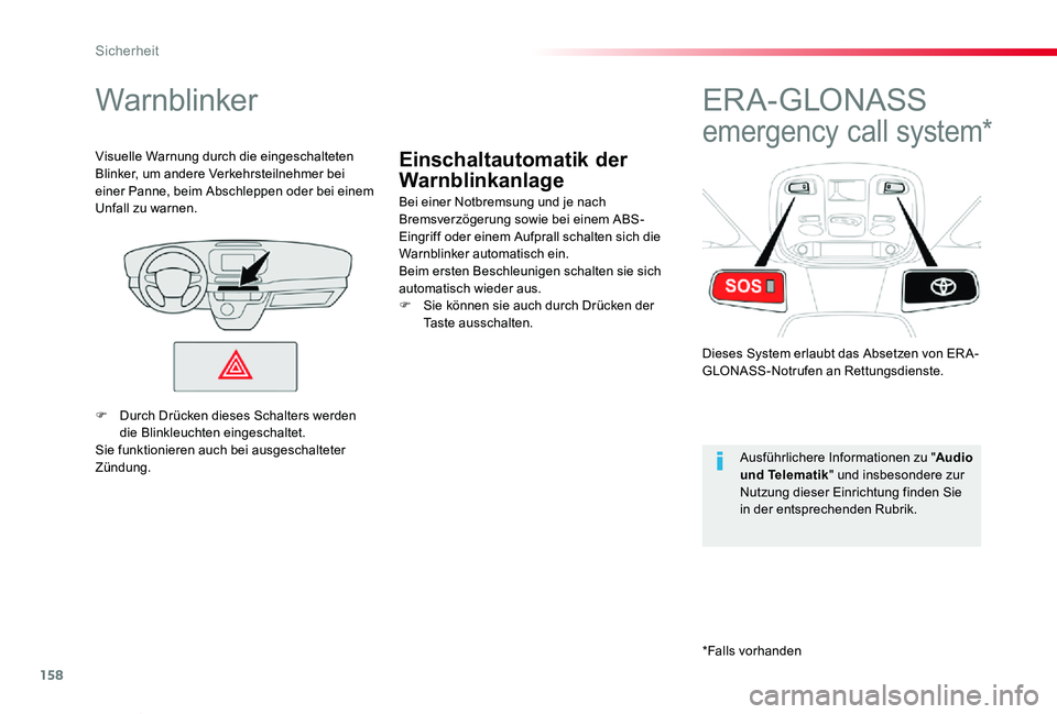 TOYOTA PROACE VERSO 2020  Betriebsanleitungen (in German) 158
Proace_Verso_de_Chap05_securite_ed2019_V02
Einschaltautomatik der 
Warnblinkanlage
Warnblinker
Bei einer Notbremsung und je nach Bremsverzögerung sowie bei einem ABS-Eingriff oder einem Aufprall 
