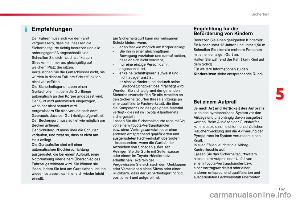 TOYOTA PROACE VERSO 2020 Betriebsanleitungen (in German) 167
Proace_Verso_de_Chap05_securite_ed2019_V02
Empfehlungen
Bei einem Aufprall
Je nach Ar t und Heftigkeit des Aufpralls kann das pyrotechnische System vor den Airbags und unabhängig davon ausgelöst TOYOTA PROACE VERSO 2020 Betriebsanleitungen (in German) 167
Proace_Verso_de_Chap05_securite_ed2019_V02
Empfehlungen
Bei einem Aufprall
Je nach Ar t und Heftigkeit des Aufpralls kann das pyrotechnische System vor den Airbags und unabhängig davon ausgelöst