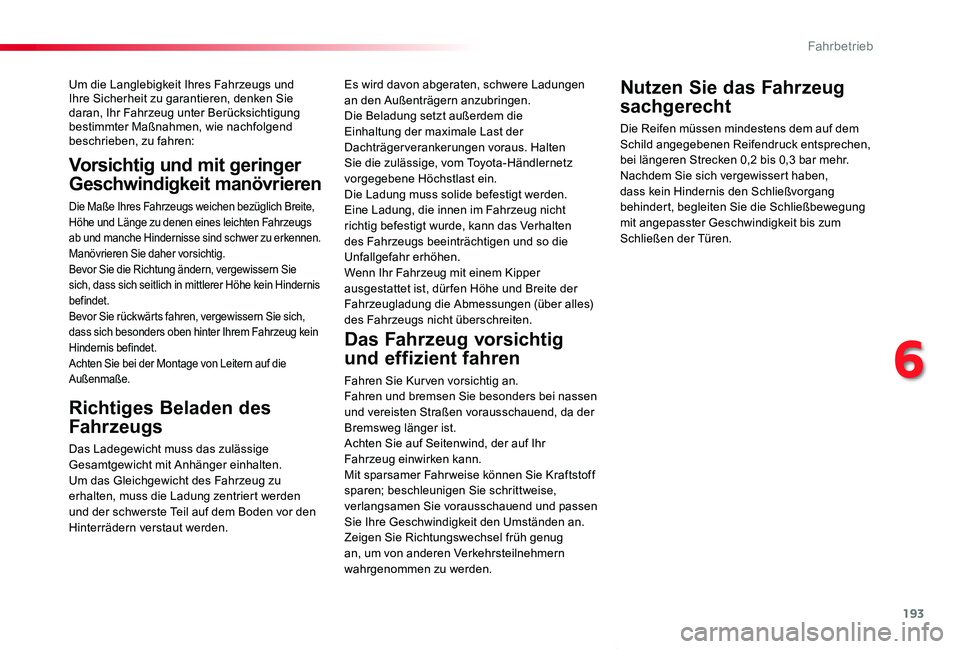 TOYOTA PROACE VERSO 2020 Betriebsanleitungen (in German) 193
Proace_Verso_de_Chap06_conduite_ed2019_V02
Um die Langlebigkeit Ihres Fahrzeugs und Ihre Sicherheit zu garantieren, denken Sie daran, Ihr Fahrzeug unter Berücksichtigung bestimmter Maßnahmen, wi TOYOTA PROACE VERSO 2020 Betriebsanleitungen (in German) 193
Proace_Verso_de_Chap06_conduite_ed2019_V02
Um die Langlebigkeit Ihres Fahrzeugs und Ihre Sicherheit zu garantieren, denken Sie daran, Ihr Fahrzeug unter Berücksichtigung bestimmter Maßnahmen, wi
