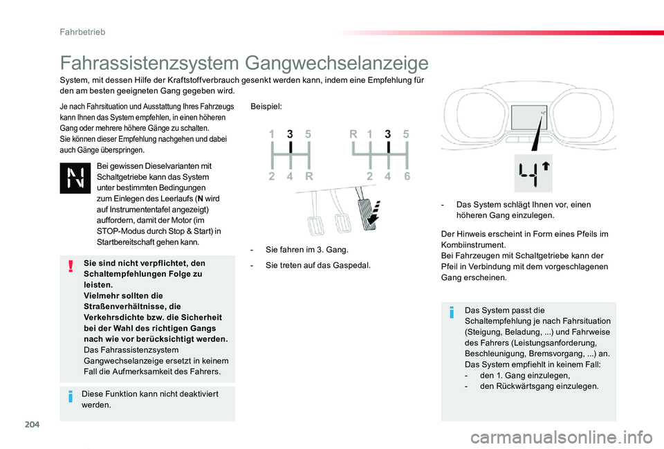 TOYOTA PROACE VERSO 2020  Betriebsanleitungen (in German) 204
Proace_Verso_de_Chap06_conduite_ed2019_V02
Fahrassistenzsystem Gangwechselanzeige
Je nach Fahrsituation und Ausstattung Ihres Fahrzeugs kann Ihnen das System empfehlen, in einen höheren Gang oder