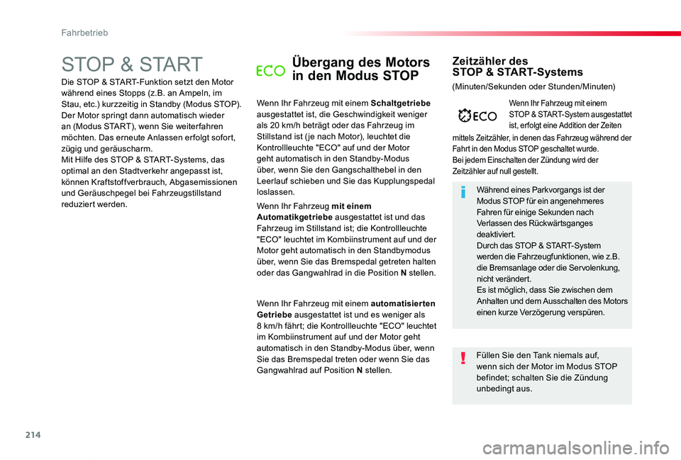 TOYOTA PROACE VERSO 2020  Betriebsanleitungen (in German) 214
Proace_Verso_de_Chap06_conduite_ed2019_V02
STOP & STARTÜbergang des Motors 
in den Modus STOP
Wenn Ihr Fahrzeug mit einem Schaltgetriebe ausgestattet ist, die Geschwindigkeit weniger als 20 km/h 