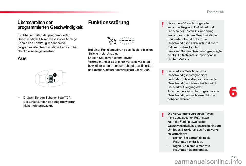 TOYOTA PROACE VERSO 2020 Betriebsanleitungen (in German) 231
Proace_Verso_de_Chap06_conduite_ed2019_V02
Überschreiten der
programmierten Geschwindigkeit
Bei Überschreiten der programmierten Geschwindigkeit blinkt diese in der Anzeige.Sobald das Fahrzeug TOYOTA PROACE VERSO 2020 Betriebsanleitungen (in German) 231
Proace_Verso_de_Chap06_conduite_ed2019_V02
Überschreiten der
programmierten Geschwindigkeit
Bei Überschreiten der programmierten Geschwindigkeit blinkt diese in der Anzeige.Sobald das Fahrzeug