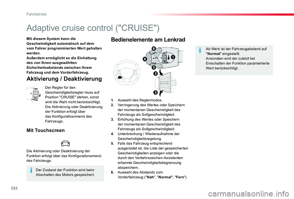 TOYOTA PROACE VERSO 2020 Betriebsanleitungen (in German) 232
Proace_Verso_de_Chap06_conduite_ed2019_V02
Adaptive cruise control ("CRUISE")
Mit diesem System kann die Geschwindigkeit automatisch auf dem vom Fahrer programmier ten Wer t gehalten werde TOYOTA PROACE VERSO 2020 Betriebsanleitungen (in German) 232
Proace_Verso_de_Chap06_conduite_ed2019_V02
Adaptive cruise control ("CRUISE")
Mit diesem System kann die Geschwindigkeit automatisch auf dem vom Fahrer programmier ten Wer t gehalten werde