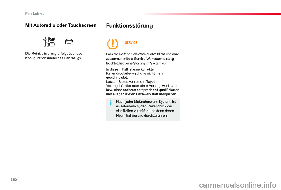 TOYOTA PROACE VERSO 2020  Betriebsanleitungen (in German) 260
Proace_Verso_de_Chap06_conduite_ed2019_V02
Funktionsstörung
Falls die Reifendruck-Warnleuchte blinkt und dann zusammen mit der Service-Warnleuchte stetig leuchtet, liegt eine Störung im System v