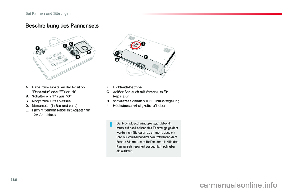 TOYOTA PROACE VERSO 2020  Betriebsanleitungen (in German) 286
Proace_Verso_de_Chap08_En-cas-de-panne_ed2019_V02
A. Hebel zum Einstellen der Position "Reparatur" oder "Fülldruck"B.  Schalter ein "I" / aus "O"C.  Knopf zum Luft