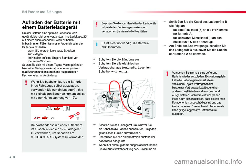 TOYOTA PROACE VERSO 2020  Betriebsanleitungen (in German) 318
Proace_Verso_de_Chap08_En-cas-de-panne_ed2019_V02
Um der Batterie eine optimale Lebensdauer zu gewährleisten, ist es unverzichtbar, ihre Ladekapazität auf einem ausreichenden Niveau zu halten.In