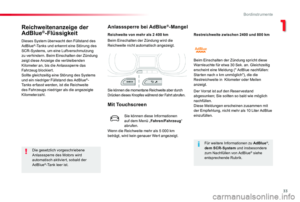 TOYOTA PROACE VERSO 2020  Betriebsanleitungen (in German) 33
Proace_Verso_de_Chap01_instruments-de-bord_ed2019_V02
Reichweitenanzeige der 
AdBlue®-Flüssigkeit
Dieses System über wacht den Füllstand des AdBlue®-Tanks und erkennt eine Störung des SCR-Sys
