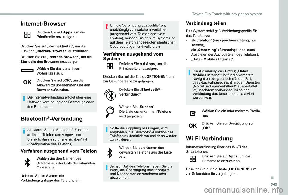 TOYOTA PROACE VERSO 2020  Betriebsanleitungen (in German) 349
Internet-Browser
Drücken Sie auf Apps, um die Primärseite anzuzeigen.
Drücken Sie auf „Konnektivität“, um die Funktion „Internet-Browser“ auszuführen.
Drücken Sie auf „Internet-Bro