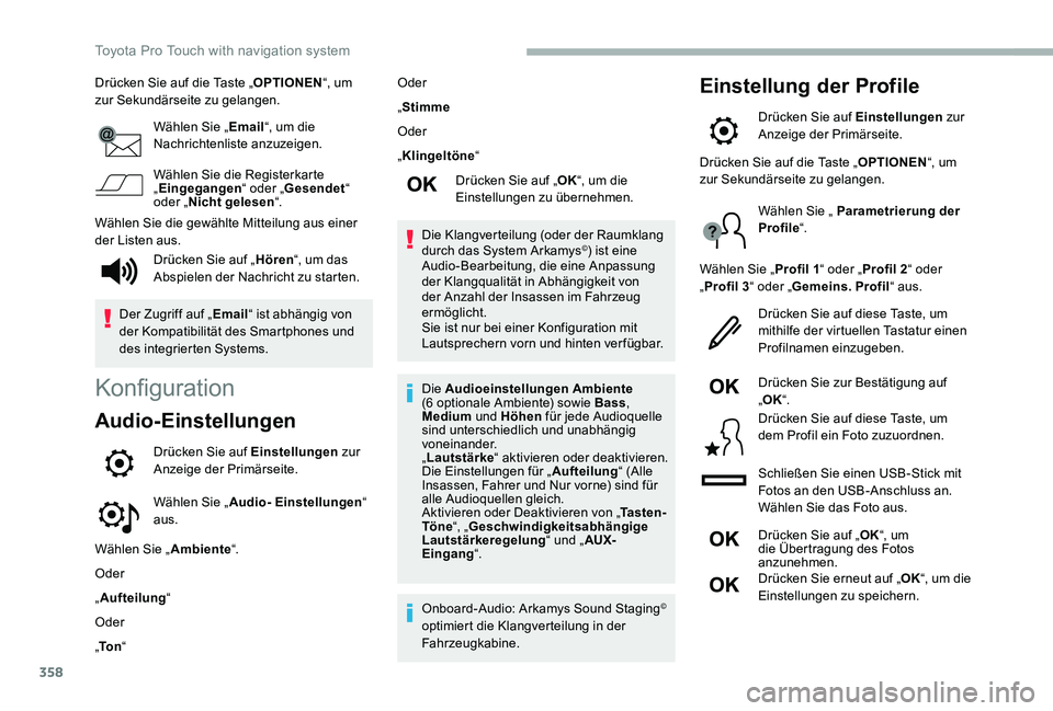 TOYOTA PROACE VERSO 2020  Betriebsanleitungen (in German) 358
Drücken Sie auf die Taste „OPTIONEN“, um zur Sekundärseite zu gelangen.
Wählen Sie „Email“, um die Nachrichtenliste anzuzeigen.
Wählen Sie die Registerkarte „Eingegangen“ oder „G