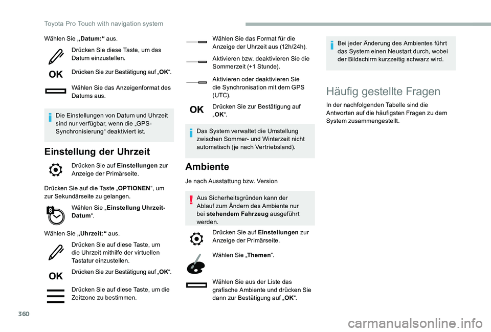 TOYOTA PROACE VERSO 2020  Betriebsanleitungen (in German) 360
Wählen Sie „Datum:“ aus.
Drücken Sie diese Taste, um das Datum einzustellen.
Drücken Sie zur Bestätigung auf „OK“.
Wählen Sie das Anzeigenformat des Datums aus.
Die Einstellungen von 