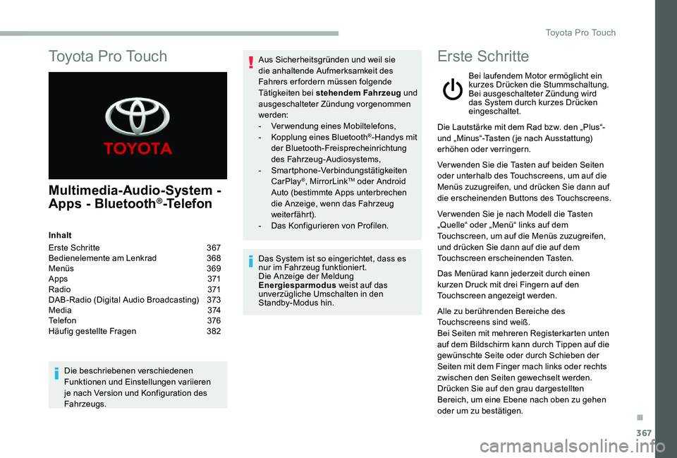 TOYOTA PROACE VERSO 2020  Betriebsanleitungen (in German) 367
Multimedia-Audio-System - 
Apps - Bluetooth®-Telefon
Inhalt
Erste Schritte 367Bedienelemente am Lenkrad 368Menüs 369A p p s  371R adi o 371DAB-Radio (Digital Audio Broadcasting)  373M e d i a   