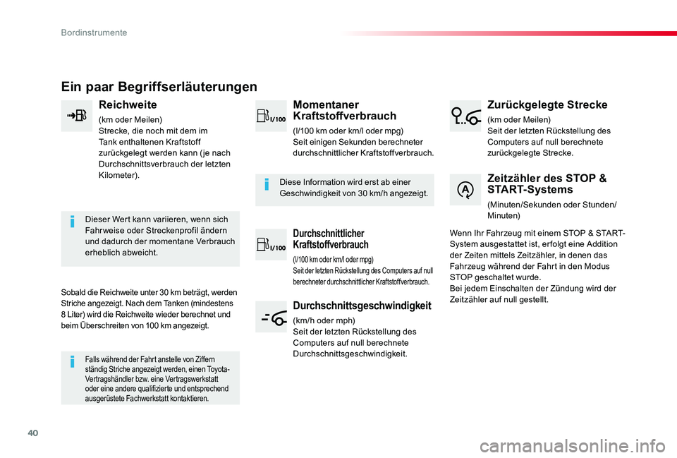 TOYOTA PROACE VERSO 2020  Betriebsanleitungen (in German) 40
Proace_Verso_de_Chap01_instruments-de-bord_ed2019_V02
Ein paar Begriffserläuterungen
Reichweite
(km oder Meilen)Strecke, die noch mit dem im Tank enthaltenen Kraftstoff zurückgelegt werden kann (