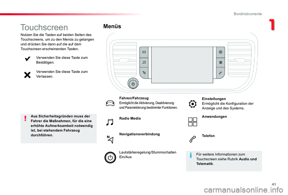 TOYOTA PROACE VERSO 2020  Betriebsanleitungen (in German) 41
Proace_Verso_de_Chap01_instruments-de-bord_ed2019_V02
Ver wenden Sie diese Taste zum Bestätigen.
Ver wenden Sie diese Taste zum Verlassen.
Nutzen Sie die Tasten auf beiden Seiten des Touchscreens,
