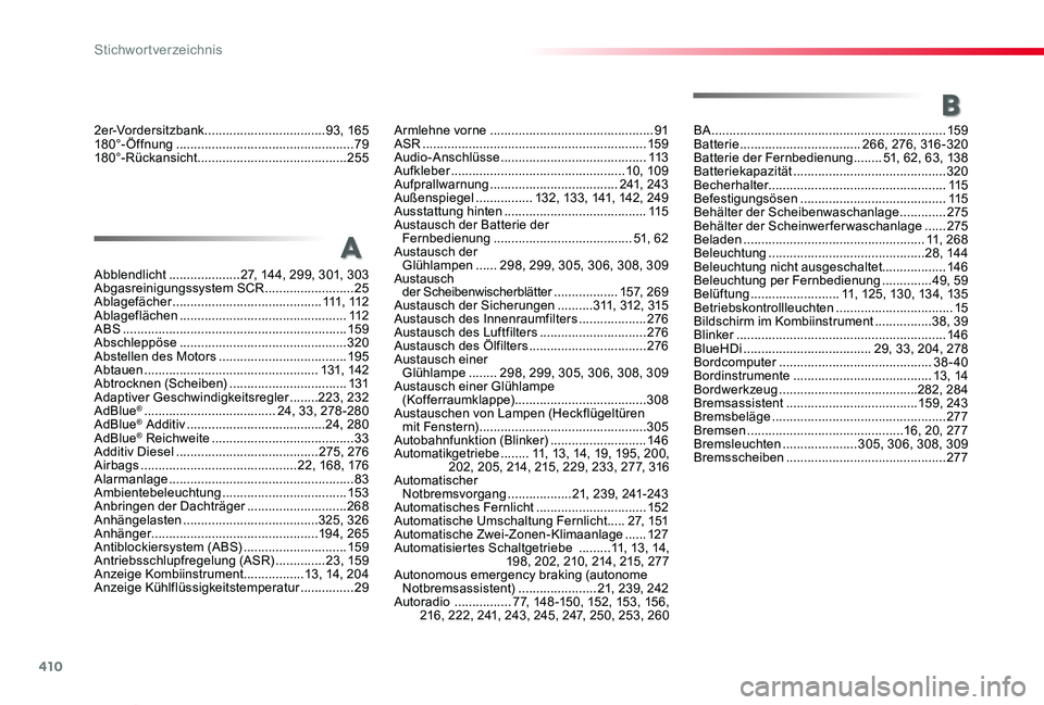 TOYOTA PROACE VERSO 2020  Betriebsanleitungen (in German) 410
Proace_Verso_de_Chap11_index-alpha_ed2019_V02
Abblendlicht ....................27, 14 4, 299, 301, 303Abgasreinigungssystem SCR .........................25Ablagefächer ...........................