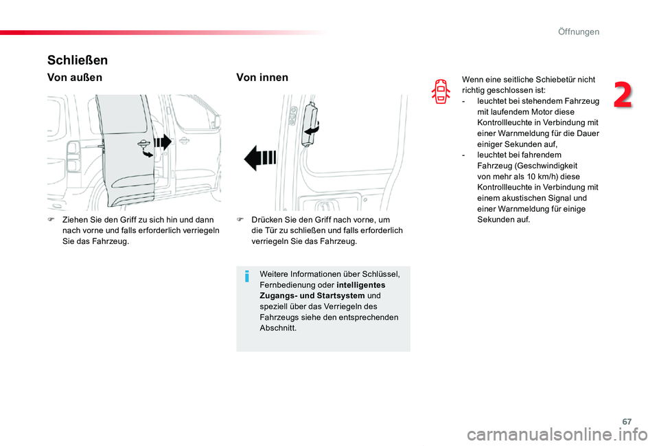 TOYOTA PROACE VERSO 2020  Betriebsanleitungen (in German) 67
Proace_Verso_de_Chap02_ouvertures_ed2019_V02
Wenn eine seitliche Schiebetür nicht richtig geschlossen ist:-  leuchtet bei stehendem Fahrzeug mit laufendem Motor diese Kontrollleuchte in Verbindung