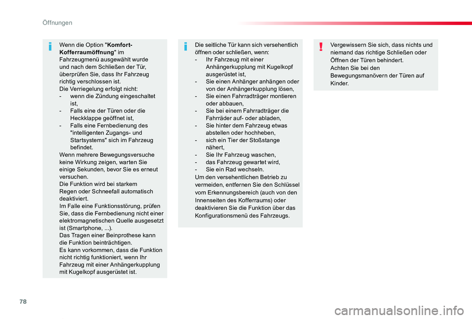 TOYOTA PROACE VERSO 2020  Betriebsanleitungen (in German) 78
Proace_Verso_de_Chap02_ouvertures_ed2019_V02
Vergewissern Sie sich, dass nichts und niemand das richtige Schließen oder Öffnen der Türen behindert.Achten Sie bei den Bewegungsmanövern der Türe