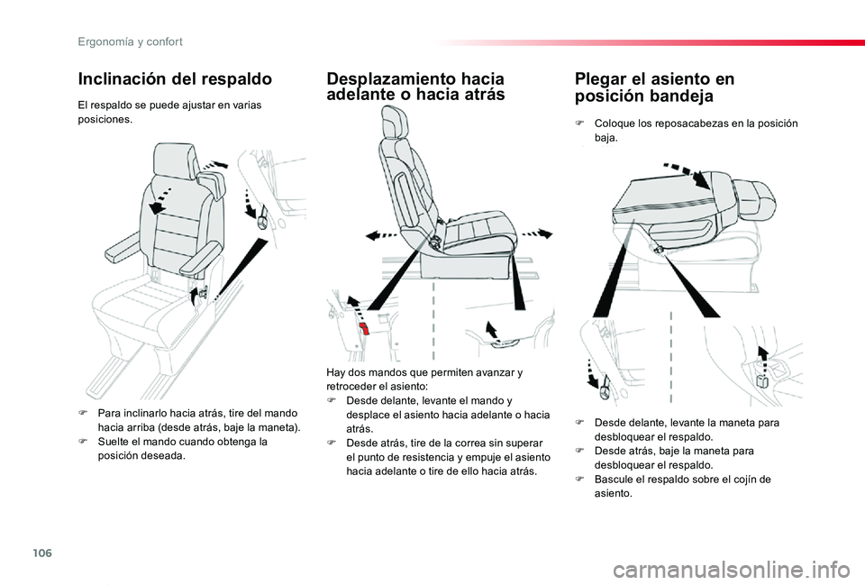 TOYOTA PROACE VERSO 2020  Manuale de Empleo (in Spanish) 106
ProaceVerso_es_Chap03_ergonomie-et-confort_ed2019_V02
Plegar el asiento en 
posición bandeja
F Coloque los reposacabezas en la posición baja.
Desplazamiento hacia 
adelante o hacia atrás
Hay do