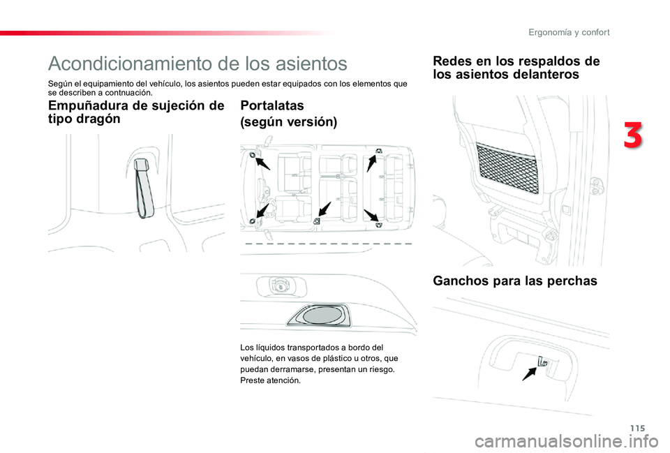 TOYOTA PROACE VERSO 2020  Manuale de Empleo (in Spanish) 115
ProaceVerso_es_Chap03_ergonomie-et-confort_ed2019_V02
Acondicionamiento de los asientos
Según el equipamiento del vehículo, los asientos pueden estar equipados con los elementos que se describen