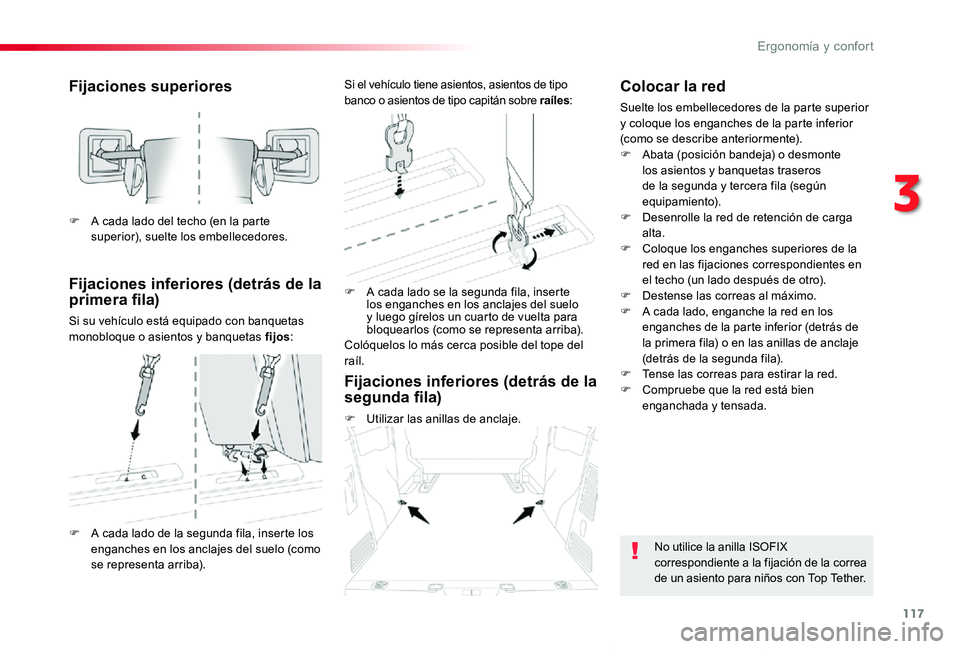 TOYOTA PROACE VERSO 2020  Manuale de Empleo (in Spanish) 117
ProaceVerso_es_Chap03_ergonomie-et-confort_ed2019_V02
Fijaciones superiores
Fijaciones inferiores (detrás de la primera fila)
Si su vehículo está equipado con banquetas monobloque o asientos y 