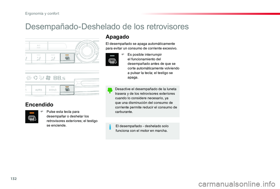 TOYOTA PROACE VERSO 2020  Manuale de Empleo (in Spanish) 132
ProaceVerso_es_Chap03_ergonomie-et-confort_ed2019_V02
Desempañado-Deshelado de los retrovisores
Encendido
Apagado
F Pulse esta tecla para desempañar o deshelar los retrovisores exteriores; el te