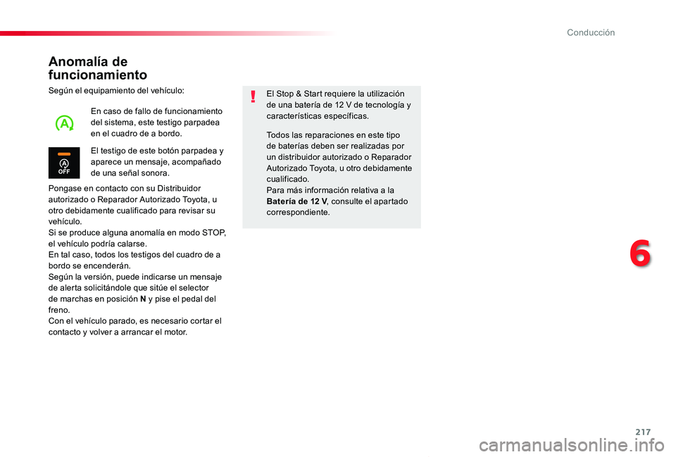 TOYOTA PROACE VERSO 2020 Manuale de Empleo (in Spanish) 217
ProaceVerso_es_Chap06_conduite_ed2019_V02
Anomalía de
funcionamiento
Según el equipamiento del vehículo:
Pongase en contacto con su Distribuidor autorizado o Reparador Autorizado Toyota, u otr TOYOTA PROACE VERSO 2020 Manuale de Empleo (in Spanish) 217
ProaceVerso_es_Chap06_conduite_ed2019_V02
Anomalía de
funcionamiento
Según el equipamiento del vehículo:
Pongase en contacto con su Distribuidor autorizado o Reparador Autorizado Toyota, u otr