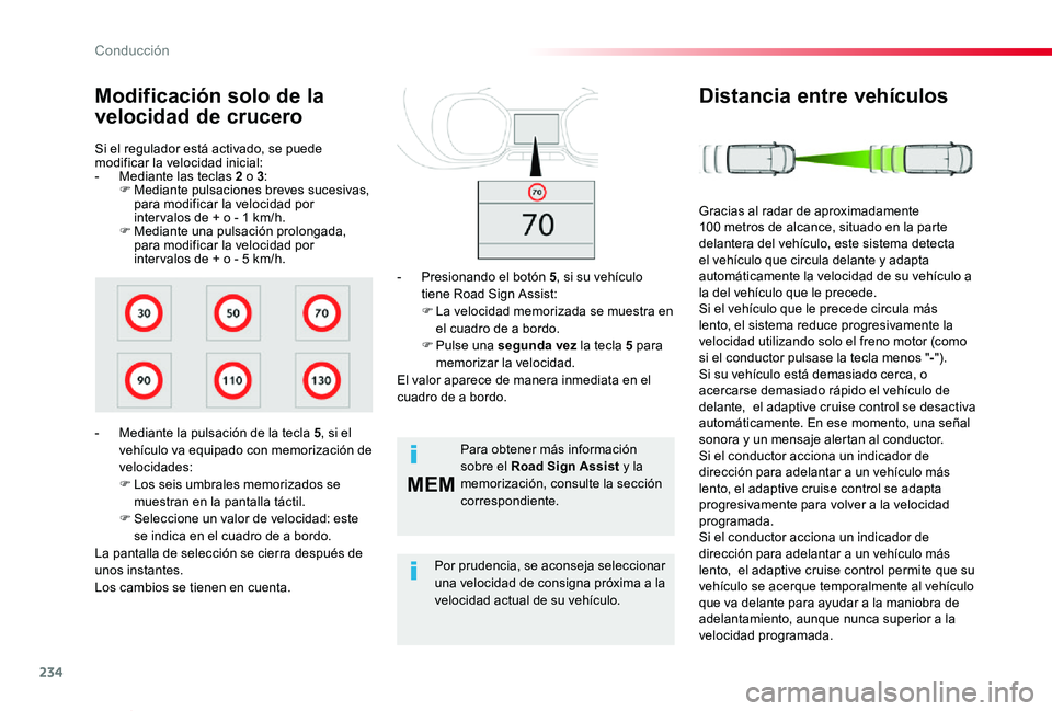 TOYOTA PROACE VERSO 2020  Manuale de Empleo (in Spanish) 234
MEM
ProaceVerso_es_Chap06_conduite_ed2019_V02
Si el regulador está activado, se puede modificar la velocidad inicial:- Mediante las teclas 2 o 3:F Mediante pulsaciones breves sucesivas, para modi