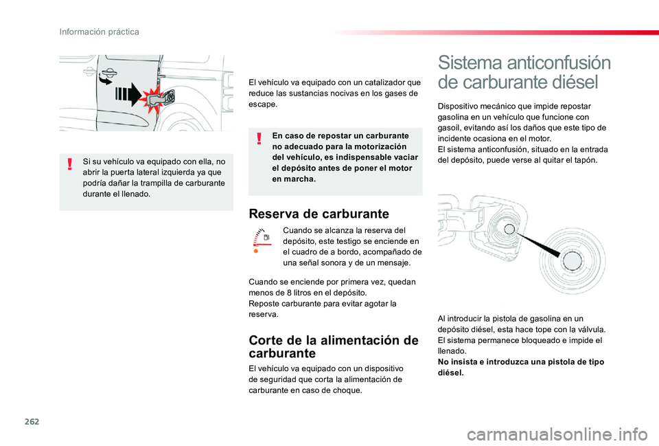 TOYOTA PROACE VERSO 2020 Manuale de Empleo (in Spanish) 262
Reserva de carburante
Cuando se alcanza la reser va del depósito, este testigo se enciende en el cuadro de a bordo, acompañado de una señal sonora y de un mensaje.
Corte de la alimentación de TOYOTA PROACE VERSO 2020 Manuale de Empleo (in Spanish) 262
Reserva de carburante
Cuando se alcanza la reser va del depósito, este testigo se enciende en el cuadro de a bordo, acompañado de una señal sonora y de un mensaje.
Corte de la alimentación de