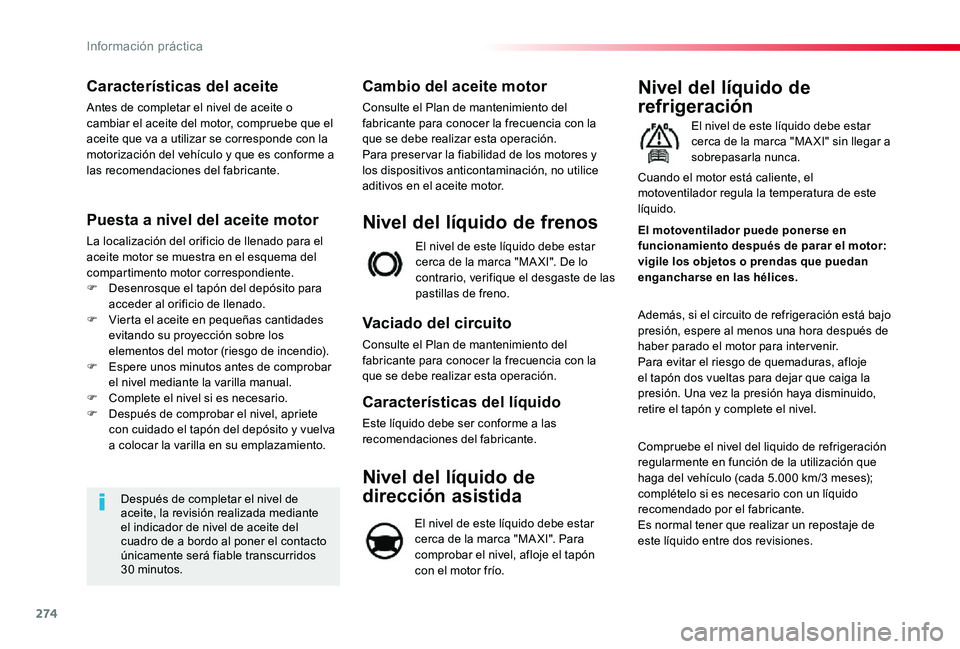 TOYOTA PROACE VERSO 2020 Manuale de Empleo (in Spanish) 274
Características del aceite
Antes de completar el nivel de aceite o cambiar el aceite del motor, compruebe que el aceite que va a utilizar se corresponde con la motorización del vehículo y que e TOYOTA PROACE VERSO 2020 Manuale de Empleo (in Spanish) 274
Características del aceite
Antes de completar el nivel de aceite o cambiar el aceite del motor, compruebe que el aceite que va a utilizar se corresponde con la motorización del vehículo y que e