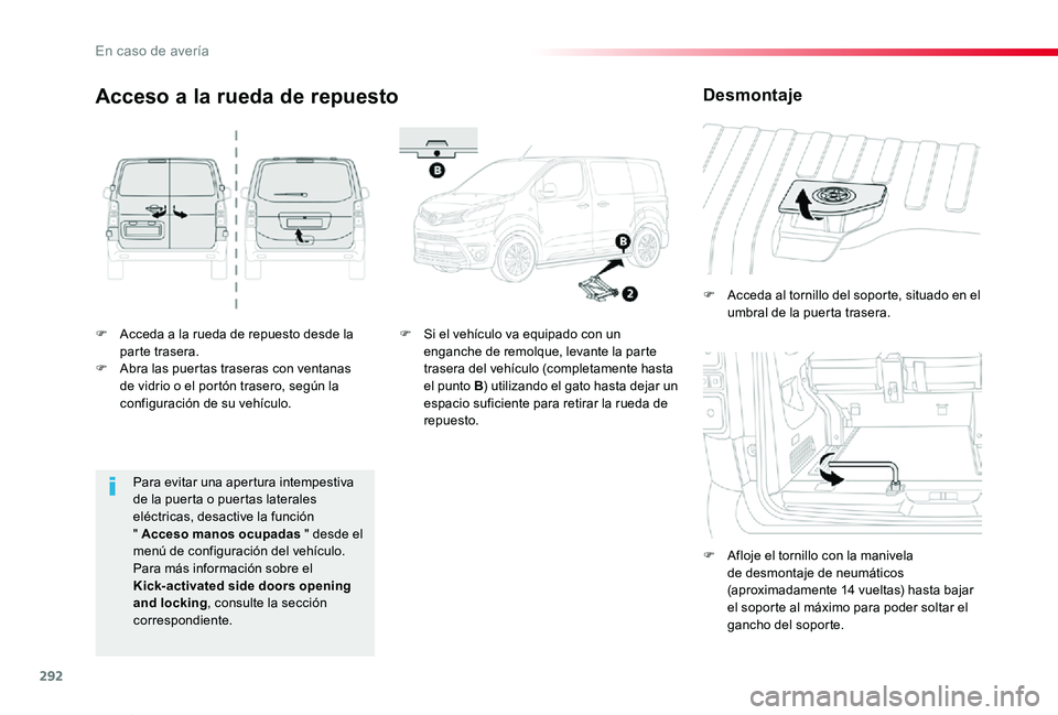 TOYOTA PROACE VERSO 2020 Manuale de Empleo (in Spanish) 292
ProaceVerso_es_Chap08_En-cas-de-panne_ed2019_V02
F Acceda a la rueda de repuesto desde la parte trasera.F Abra las puertas traseras con ventanas de vidrio o el portón trasero, según la configura TOYOTA PROACE VERSO 2020 Manuale de Empleo (in Spanish) 292
ProaceVerso_es_Chap08_En-cas-de-panne_ed2019_V02
F Acceda a la rueda de repuesto desde la parte trasera.F Abra las puertas traseras con ventanas de vidrio o el portón trasero, según la configura