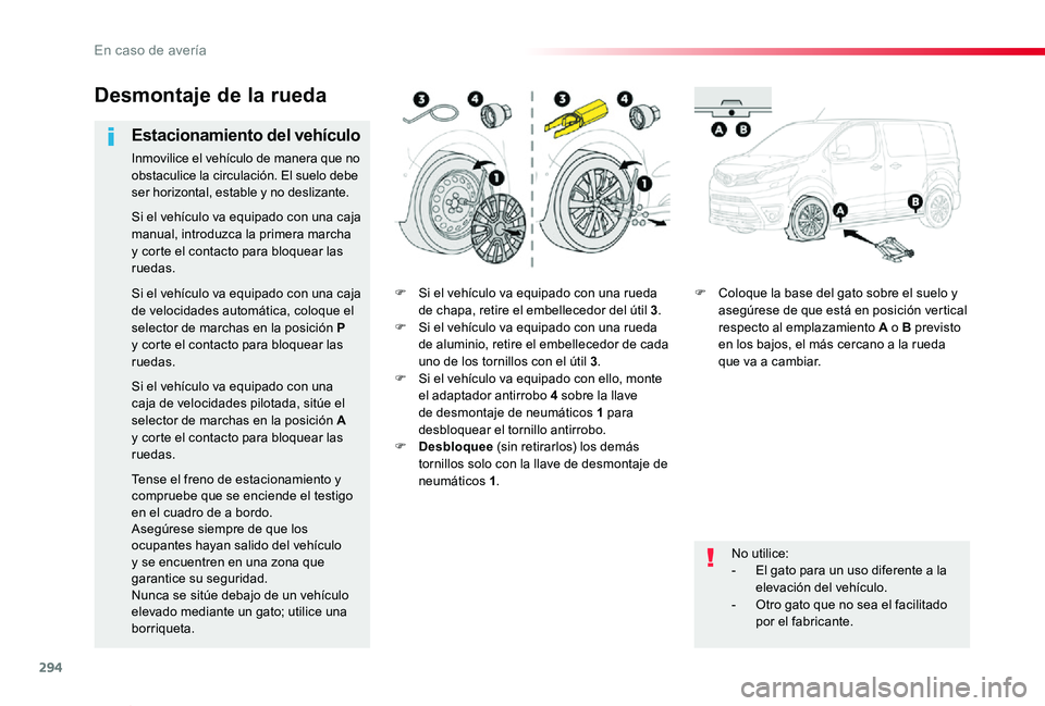 TOYOTA PROACE VERSO 2020 Manuale de Empleo (in Spanish) 294
ProaceVerso_es_Chap08_En-cas-de-panne_ed2019_V02
F Si el vehículo va equipado con una rueda de chapa, retire el embellecedor del útil 3.F Si el vehículo va equipado con una rueda de aluminio, r TOYOTA PROACE VERSO 2020 Manuale de Empleo (in Spanish) 294
ProaceVerso_es_Chap08_En-cas-de-panne_ed2019_V02
F Si el vehículo va equipado con una rueda de chapa, retire el embellecedor del útil 3.F Si el vehículo va equipado con una rueda de aluminio, r